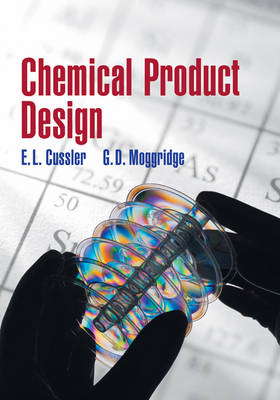 Chemical Product Design - E. L. Cussler, G. D. Moggridge