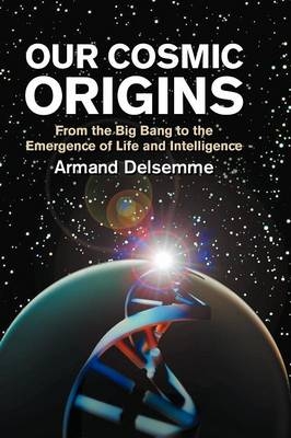 Our Cosmic Origins - Armand H. Delsemme