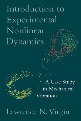 Introduction to Experimental Nonlinear Dynamics - Lawrence N. Virgin