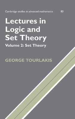 Lectures in Logic and Set Theory: Volume 2, Set Theory - George Tourlakis