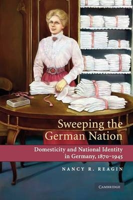 Sweeping the German Nation - Nancy R. Reagin