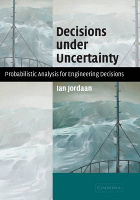 Decisions under Uncertainty - Ian Jordaan