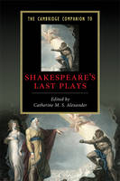 The Cambridge Companion to Shakespeare's Last Plays - 