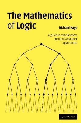 The Mathematics of Logic - Richard W. Kaye