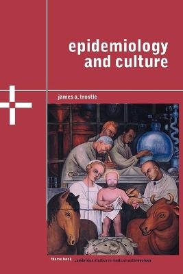 Epidemiology and Culture - James A. Trostle