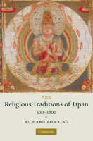 The Religious Traditions of Japan 500–1600 - Richard Bowring