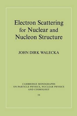 Electron Scattering for Nuclear and Nucleon Structure - John Dirk Walecka