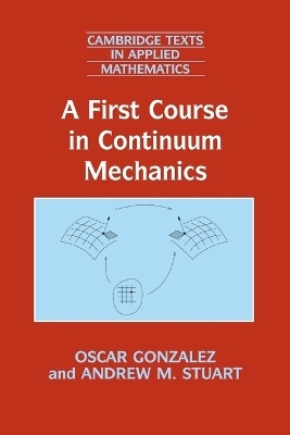 A First Course in Continuum Mechanics - Oscar Gonzalez, Andrew M. Stuart