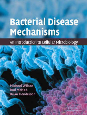 Bacterial Disease Mechanisms - Michael Wilson, Rod McNab, Brian Henderson