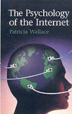 The Psychology of the Internet - Patricia Wallace