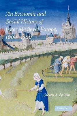 An Economic and Social History of Later Medieval Europe, 1000–1500 - Steven A. Epstein