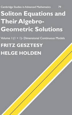 Soliton Equations and their Algebro-Geometric Solutions: Volume 1, (1+1)-Dimensional Continuous Models - Fritz Gesztesy, Helge Holden