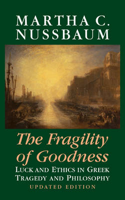 The Fragility of Goodness - Martha C. Nussbaum