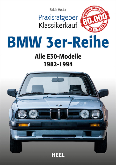 Praxisratgeber Klassikerkauf: BMW 3er-Reihe (E30) - Ralph Hosier