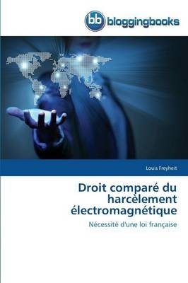 Droit comparÃ© du harcÃ¨lement Ã©lectromagnÃ©tique - Louis Freyheit