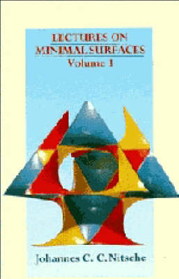 Lectures on Minimal Surfaces: Volume 1, Introduction, Fundamentals, Geometry and Basic Boundary Value Problems - Johannes C. C. Nitsche