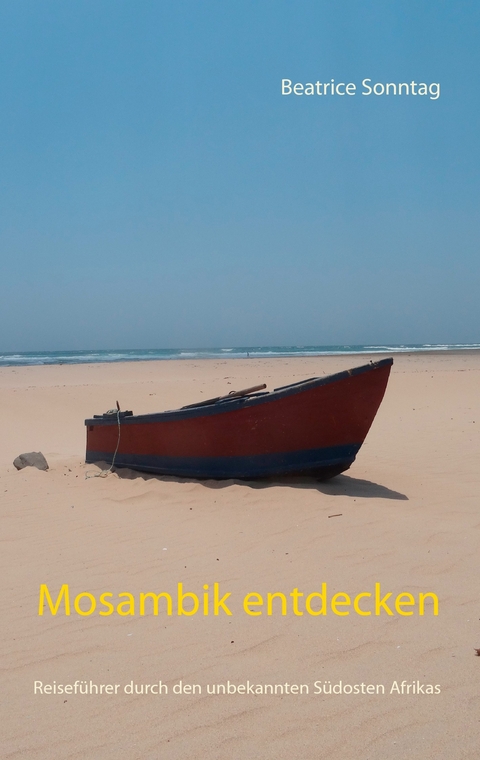 Mosambik entdecken -  Beatrice Sonntag