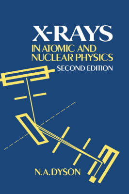 X-rays in Atomic and Nuclear Physics - N. A. Dyson