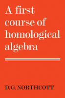 A First Course of Homological Algebra - D. G. Northcott