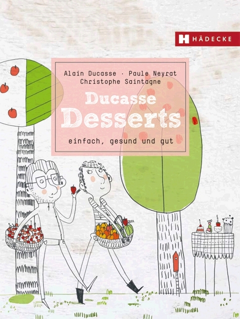 Ducasse Desserts - Alain Ducasse, Paule Neyrat, Christophe Saintagne