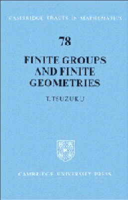 Finite Groups and Finite Geometries - T. Tsuzuku