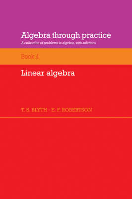 Algebra Through Practice: Volume 4, Linear Algebra - 