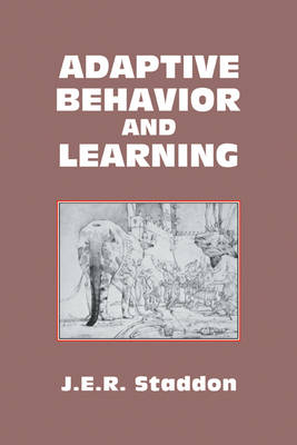 Adaptive Behavior and Learning - J. E. R. Staddon