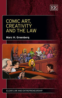 Comic Art, Creativity and the Law - Marc H. Greenberg