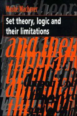 Set Theory, Logic and their Limitations - Moshe Machover