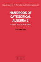 Handbook of Categorical Algebra: Volume 2, Categories and Structures - Francis Borceux