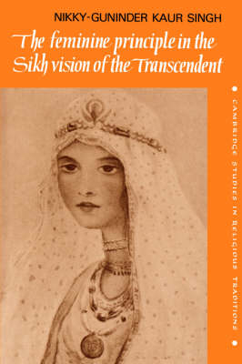 The Feminine Principle in the Sikh Vision of the Transcendent - Nikky-Guninder Kaur Singh