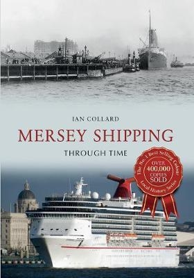 Mersey Shipping Through Time - Ian Collard