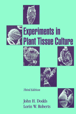 Experiments in Plant Tissue Culture - John H. Dodds, Lorin W. Roberts