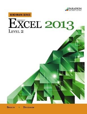 Benchmark Series: Microsoft® Excel 2013 Level 2 - Denise Seguin, Jan Davidson