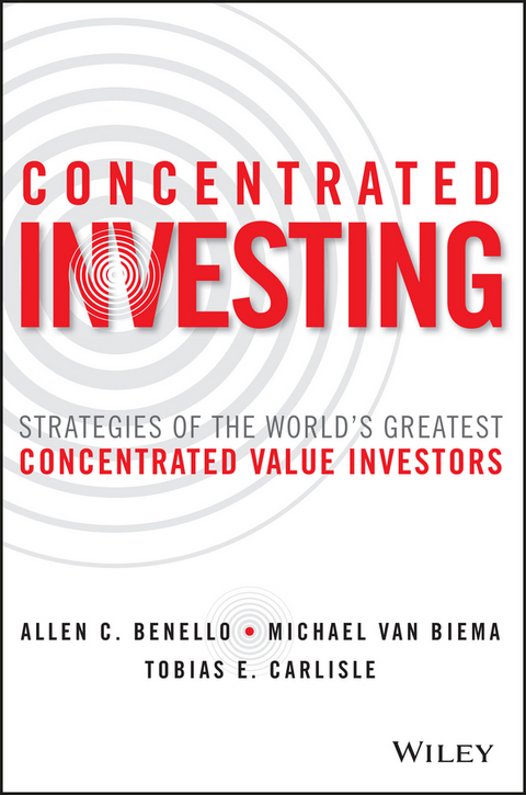 Concentrated Investing - Allen C. Benello, Michael Van Biema, Tobias E. Carlisle