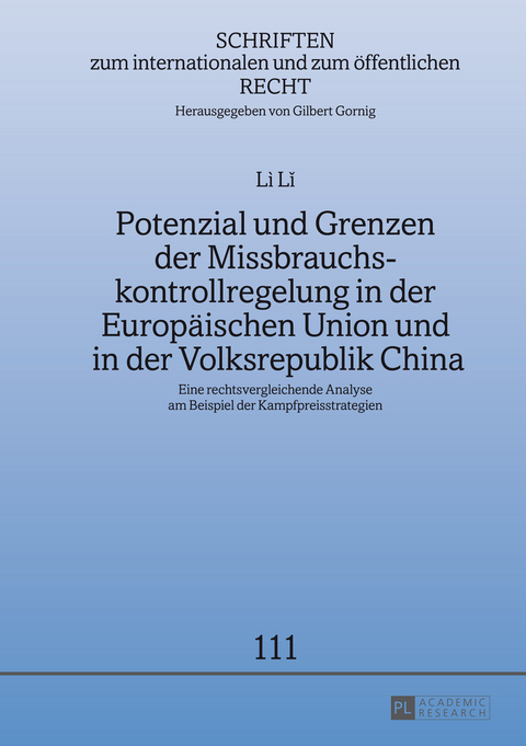 Potenzial und Grenzen der Missbrauchskontrollregelung in der Europäischen Union und in der Volksrepublik China - Li Li