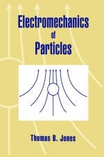 Electromechanics of Particles - Thomas B. Jones