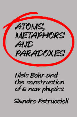 Atoms, Metaphors and Paradoxes - Sandro Petruccioli