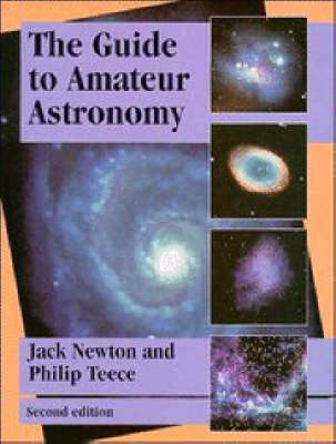 The Guide to Amateur Astronomy - Jack Newton, Philip Teece