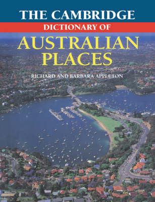 The Cambridge Dictionary of Australian Places - Richard Appleton, Barbara Appleton