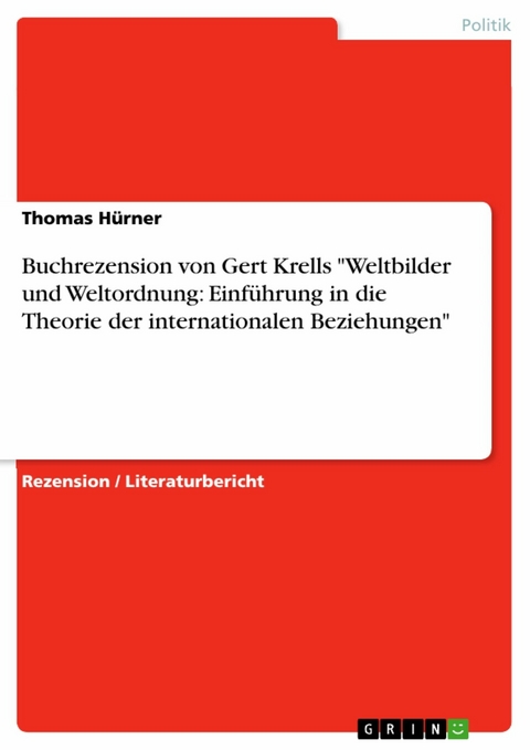 Buchrezension von Gert Krells 'Weltbilder und Weltordnung: Einführung in die Theorie der internationalen Beziehungen' -  Thomas Hürner