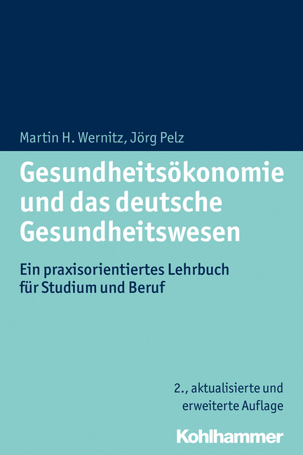 Gesundheitsökonomie und das deutsche Gesundheitswesen - Martin H. Wernitz, Jörg Pelz