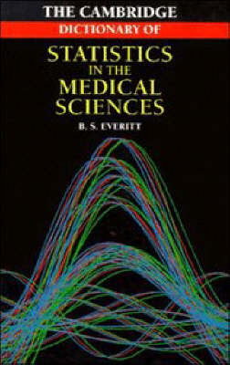 Cambridge Dictionary of Statistics in the Medical Sciences - Brian S. Everitt