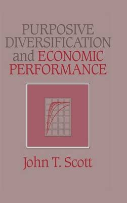 Purposive Diversification and Economic Performance - John T. Scott