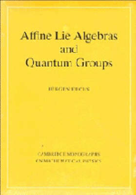 Affine Lie Algebras and Quantum Groups - Jürgen A. Fuchs