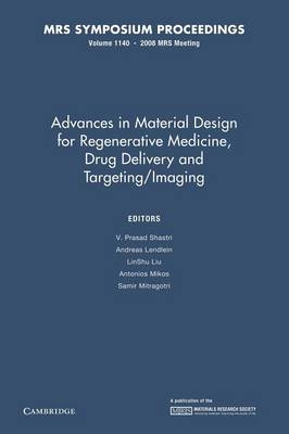 Advances in Material Design for Regenerative Medicine, Drug Delivery and Targeting/Imaging: Volume 1140 - 