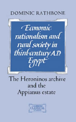 Economic Rationalism and Rural Society in Third-Century AD Egypt - Dominic Rathbone