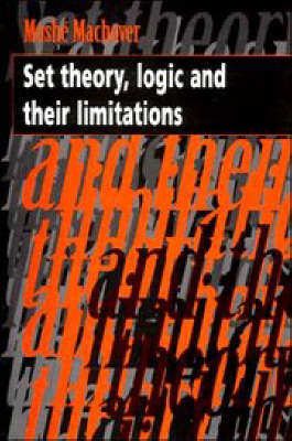 Set Theory, Logic and their Limitations - Moshe Machover