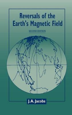 Reversals of the Earth's Magnetic Field - J. A. Jacobs