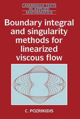 Boundary Integral and Singularity Methods for Linearized Viscous Flow - C. Pozrikidis